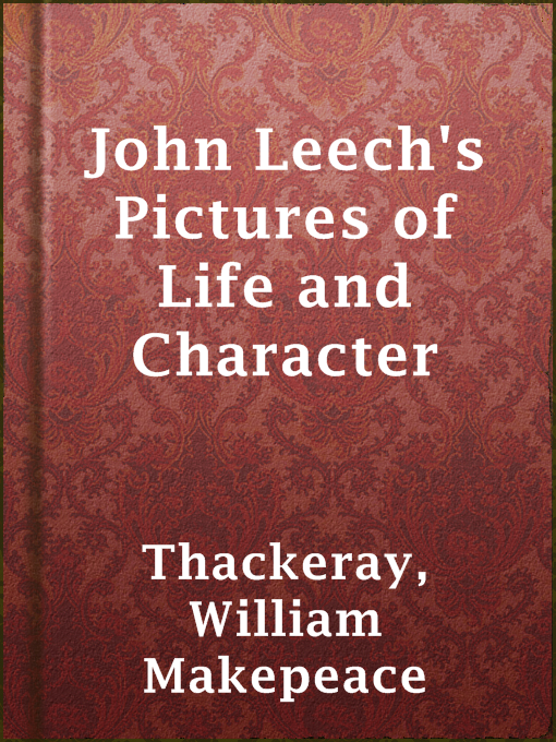 Title details for John Leech's Pictures of Life and Character by William Makepeace Thackeray - Wait list
